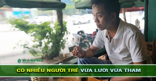 Nếu là người trẻ, chúng ta rất dễ bị rơi vào suy nghĩ vừa lười vừa tham. Chúng ta tham vọng, mong muốn nhưng dường như lại không thích nỗ lực