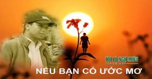 Nếu bạn có ước mơ chúng ta nên giữ cho riêng mình, lặng lẽ thực hiện. Hơi bất công, nhưng cuộc đời này, đôi khi, bạn nói gì cũng đúng