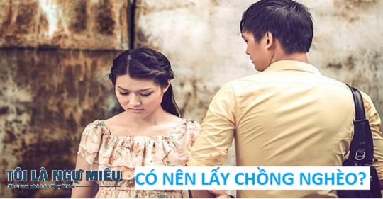 Xưa nay, chuyện tình yêu đôi lứa, Yêu nhau, cưới nhau vì cái nghĩa, cái tình chứ đừng vì vật chất. Thế nhưng nếu chúng ta nghèo thì sao?