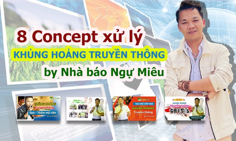 8 concept xử lý khủng hoảng truyền thông của nhà báo Ngự Miêu có thể sử dụng được trong mọi khủng hoảng truyền thông