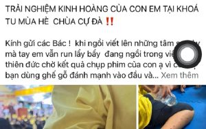 Có nên cho con tham gia các khoá tu mùa hè? Câu chuyện một phụ huynh tố con bị đánh khi tham gia khoá tu chùa Cự Đà