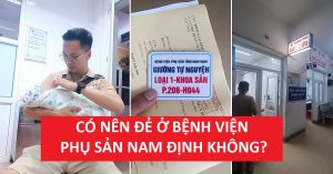 Có nên đẻ ở Bệnh viện Phụ sản Nam Định không? Bài viết này là ghi nhận thực tế dưới góc nhìn của một người làm báo.