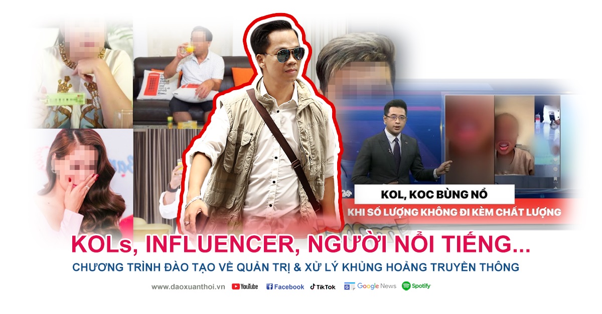 Khóa học, chương trình đào tạo về quản trị và xử lý khủng hoảng truyền thông cho người nổi tiếng, KOLs, influencer, TikToker, YouTuber của Nhà báo Xuân Thời