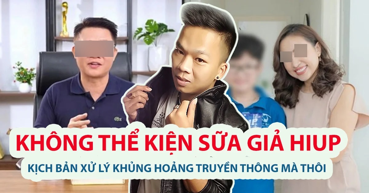 Vụ sữa non HIUP bị phát hiện là hàng giả, BTV Quang Minh và Vân Hugo không thể kiện, họ đang xử lý khủng hoảng truyền thông mà thôi