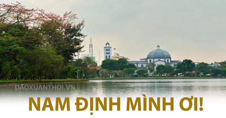 NAM ĐỊNH MÌNH ƠI - Thơ Xuân Thời nam-dinh-minh-oi-tho-xuan-thoi
