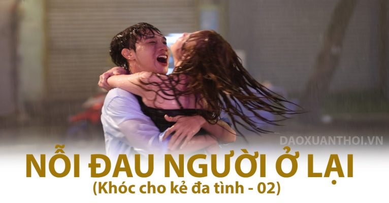 noi-dau-nguoi-o-lai-khoc-cho-ke-da-tinh-2-tho-xuan-thoi