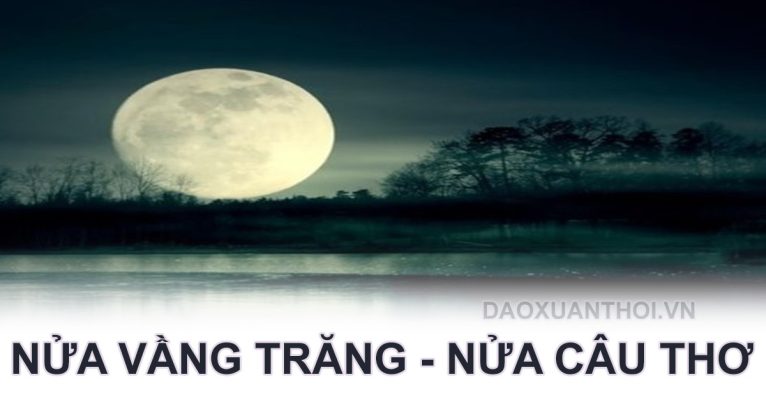 NỬA VẦNG TRĂNG – NỬA CÂU THƠ! - Thơ Xuân Thời nua-vang-trang-nua-cau-tho-tho-xuan-thoi