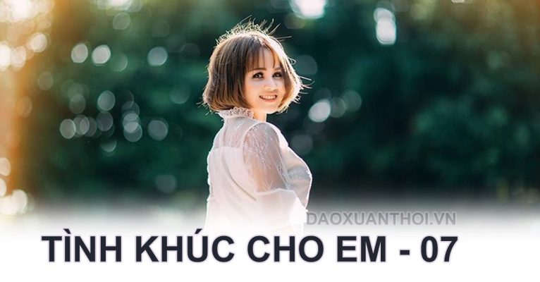 TÌNH KHÚC CHO EM (07) - Thơ Xuân Thời tinh-khuc-cho-em-07-tho-xuan-thoi