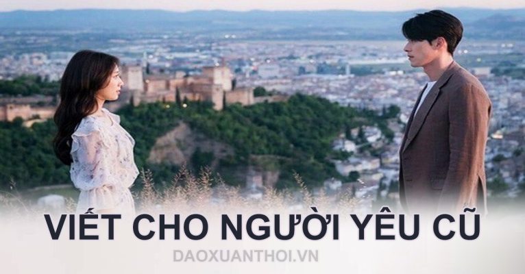 VIẾT CHO NGƯỜI YÊU CŨ - Thơ Xuân Thời viet-cho-nguoi-yeu-cu-tho-xuan-thoi