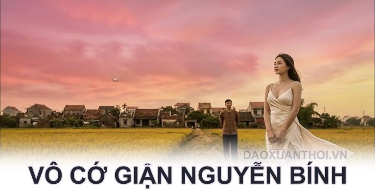 VÔ CỚ…GIẬN NGUYỄN BÍNH - Thơ Xuân Thời vo-cogian-nguyen-binh-tho-xuan-thoi